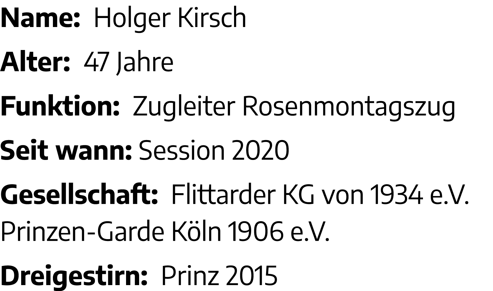 Name: Holger Kirsch Alter: 47 Jahre Funktion: Zugleiter Rosenmontagszug Seit wann: Session 2020 Gesellschaft: Flittar   