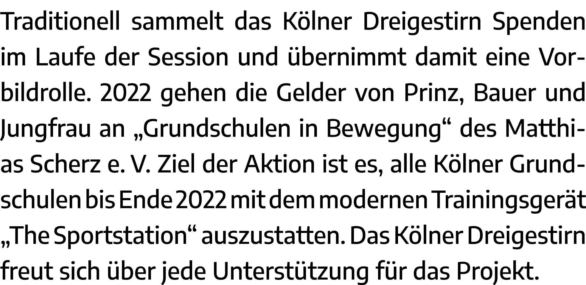 Traditionell sammelt das Kölner Dreigestirn Spenden im Laufe der Session und übernimmt damit eine Vorbildrolle  2022    